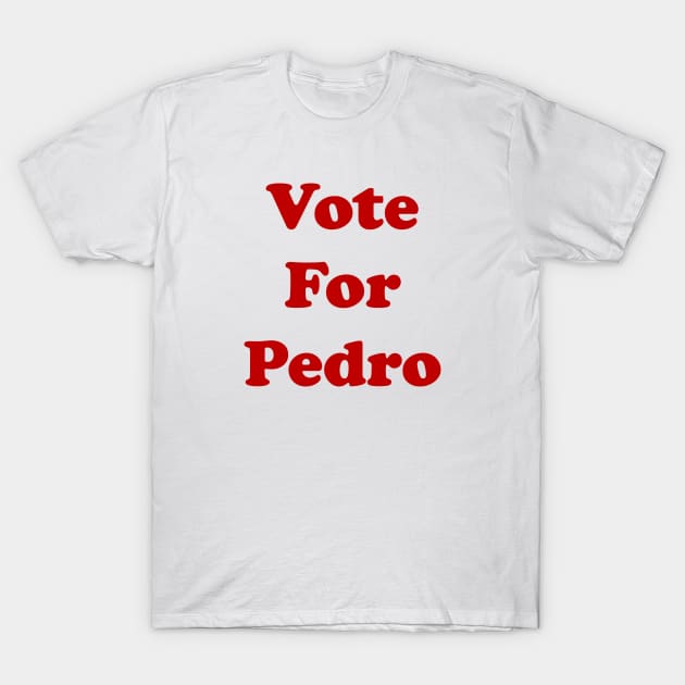 vote for pedro T-Shirt by ARRIGO